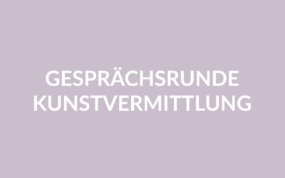 2022-08-10 Einladung zur Gesprächsrunde “Kunstvermittlung am DASMAXIMUM” in Traunreut und München