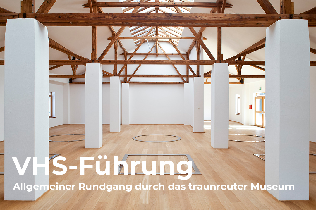 VHS-Führung "DASMAXIMUM KunstGegenwart: Allgemeiner Rundgang durch das Traunreuter Kunstmuseum"