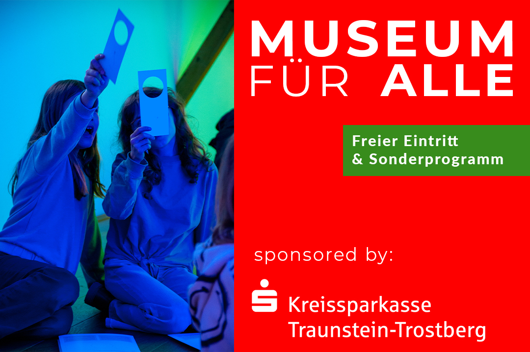 "Museum für Alle" in Kooperation mit der Kreissparkasse Traunstein-Trostberg