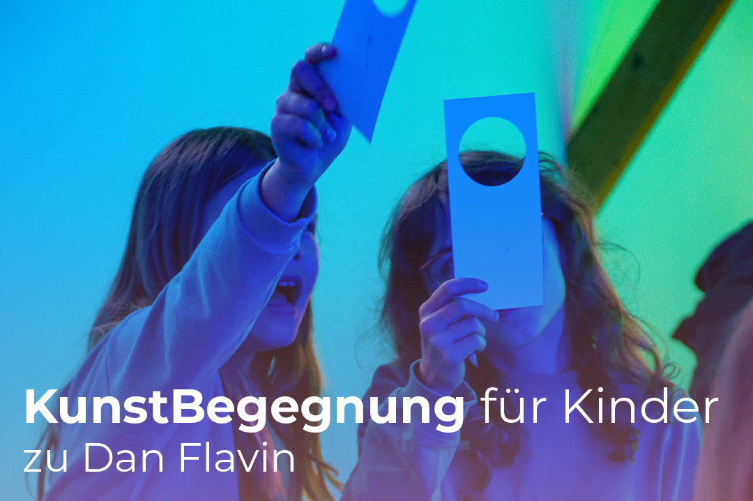 KunstBegegnung für Kinder zu Dan Flavin (Sonderausgabe zu Flavin bei Nacht)