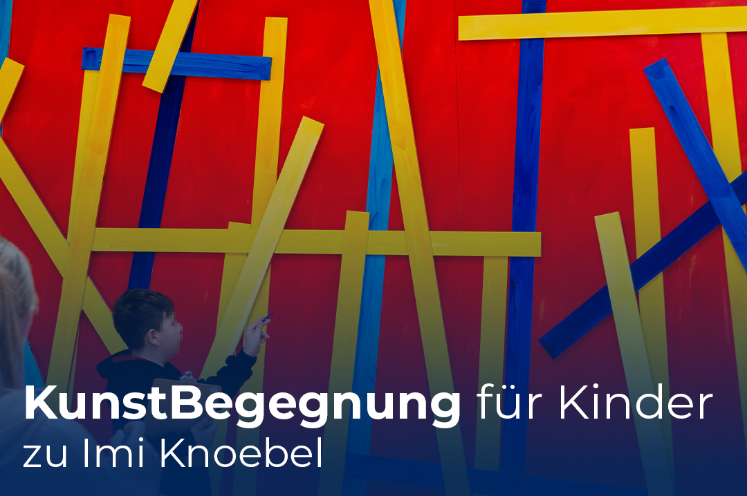 KunstBegegnung für Kinder zu Imi Knoebel