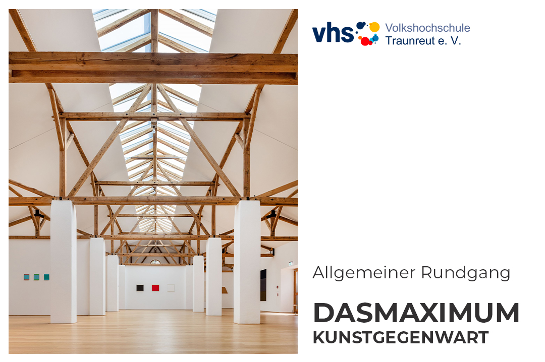 VHS guided tour &quot;DASMAXIMUM KunstGegenwart: General tour of the Traunreuter Kunstmuseum&quot;.