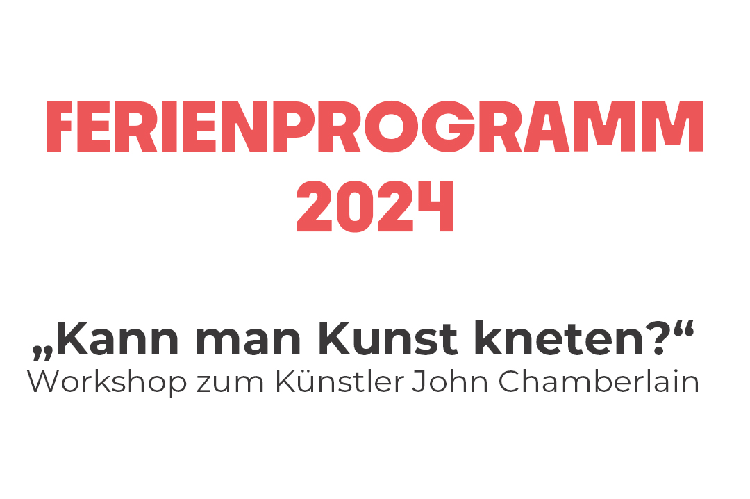 "Kann man Kunst kneten?" Ferienprogramm zum Künstler John Chamberlain