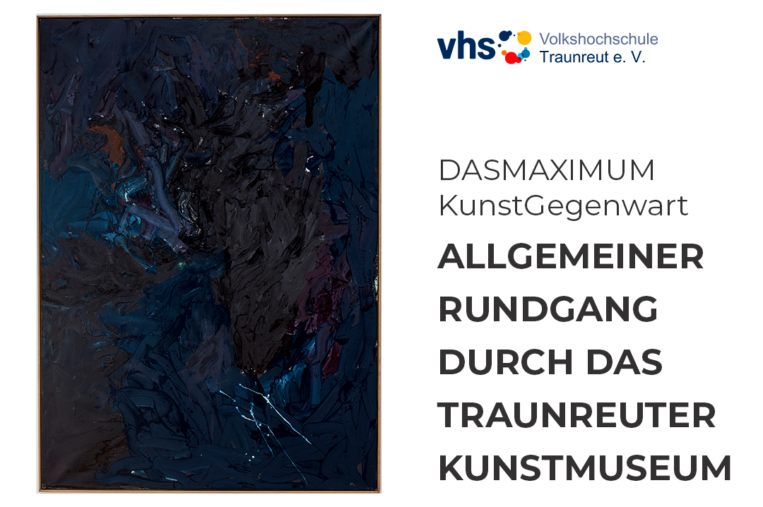 VHS Rundgang "DASMAXIMUM KunstGegenwart: Allgemeiner Rundgang durch das Traunreuter Kunstmuseum"